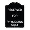 Signmission Reserved for Physicians Only Heavy-Gauge Aluminum Architectural Sign, 24" x 18", BW-1824-23182 A-DES-BW-1824-23182 - alternate 1